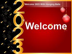 Welcome 2023 with hanging balls ppt ideas
