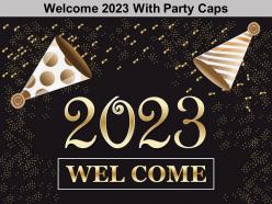Welcome 2023 with party caps ppt portfolio