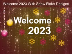 Welcome 2023 with snow flake designs ppt styles