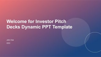 Welcome For Investor Pitch Decks Dynamic PPT Template PPT H