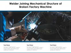 Welder Joining Mechanical Structure Of Broken Factory Machine