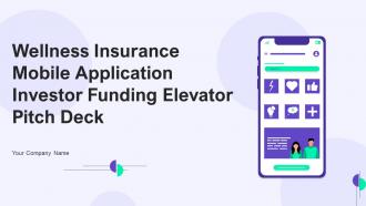 Wellness Insurance Mobile Application Investor Funding Elevator Pitch Deck Ppt Template
