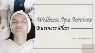Wellness Spa Services Business Plan Powerpoint Presentation Slides