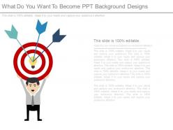 What do you want to become ppt background designs