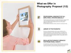 What we offer in photography proposal ppt powerpoint presentation slides show