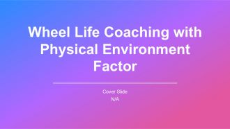Wheel Life Coaching With Physical Environment Factor PPT Information AT