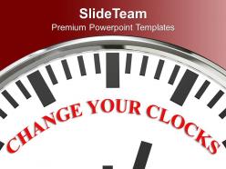 White clock with word change your clocks powerpoint templates ppt themes and graphics 0213