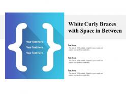 White curly braces with space in between