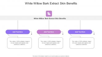 White Willow Bark Extract Skin Benefits In Powerpoint And Google Slides Cpb