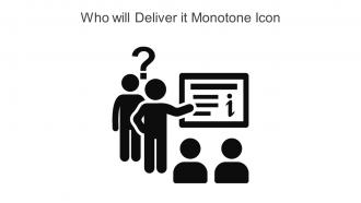 Who Will Deliver It Monotone Icon In Powerpoint Pptx Png And Editable Eps Format