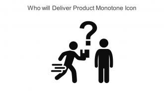 Who Will Deliver Product Monotone Icon In Powerpoint Pptx Png And Editable Eps Format