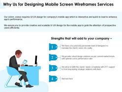 Why us for designing mobile screen wireframes services ppt powerpoint slides skills