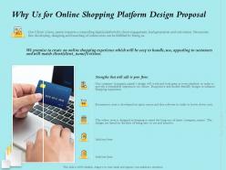 Why us for online shopping platform design proposal ppt powerpoint presentation pictures