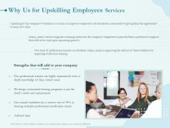 Why us for upskilling employees services ppt powerpoint presentation ideas portrait
