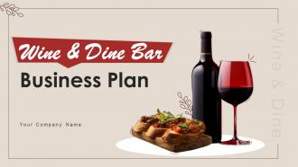 Wine And Dine Bar Business Plan Powerpoint Presentation Slides