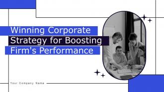 Winning Corporate Strategy For Boosting Firms Performance Complete Deck Strategy CD