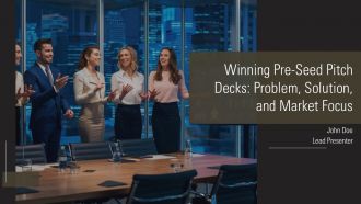 Winning Pre Seed Pitch Decks Problem Solution And Market Focus PPT Slides AT