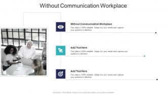 Without Communication Workplace In Powerpoint And Google Slides Cpb