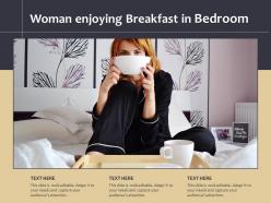 Woman enjoying breakfast in bedroom