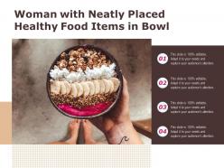 Woman with neatly placed healthy food items in bowl