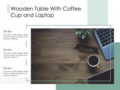 Wooden table with coffee cup and laptop