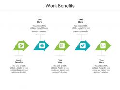 Work benefits ppt powerpoint presentation infographics inspiration cpb