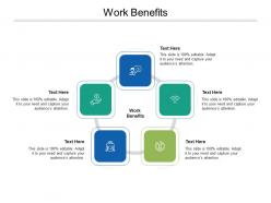 Work benefits ppt powerpoint presentation layouts show cpb