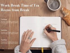 Work break time of tea recess from break
