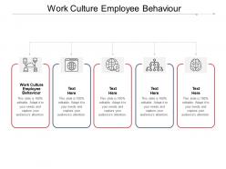 Work culture employee behaviour ppt powerpoint presentation layouts smartart cpb