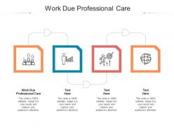 Work due professional care ppt powerpoint presentation layouts background image cpb