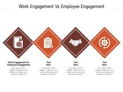 Work engagement vs employee engagement ppt powerpoint presentation model designs download cpb