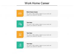 Work home career ppt powerpoint presentation gallery layouts cpb