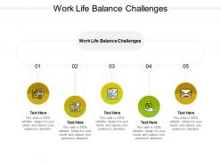 Work life balance challenges ppt powerpoint presentation slides styles cpb