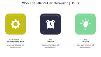Work Life Balance Flexible Working Hours In Powerpoint And Google Slides Cpb