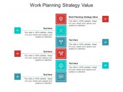 Work planning strategy value ppt powerpoint presentation show tips cpb