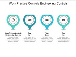 Work practice controls engineering controls ppt powerpoint presentation model outfit cpb