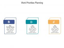 Work priorities planning ppt powerpoint presentation outline structure cpb
