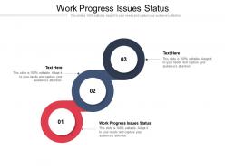 Work progress issues status ppt powerpoint presentation infographics information cpb