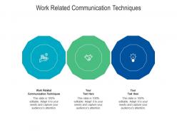 Work related communication techniques ppt powerpoint presentation pictures portrait cpb