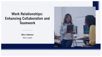 Work Relationships Enhancing Collaboration And Teamwork PPT Designs AT
