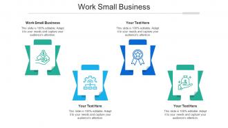 Work Small Business Ppt Powerpoint Presentation Layouts Deck Cpb