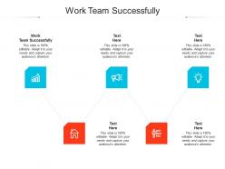 Work team successfully ppt powerpoint presentation show background images cpb