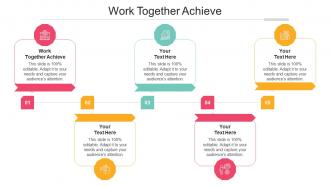 Work together achieve ppt powerpoint presentation infographic template microsoft cpb