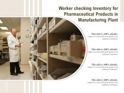 Worker checking inventory for pharmaceutical products in manufacturing plant