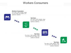 Workers consumers ppt powerpoint presentation inspiration information cpb