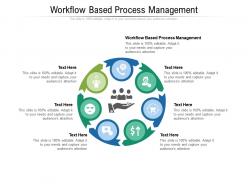 Workflow based process management ppt powerpoint presentation outline slide cpb
