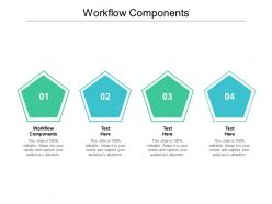 Workflow components ppt powerpoint presentation professional microsoft cpb