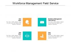 Workforce management field service ppt powerpoint example introduction cpb