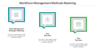 Workforce Management Methods Retaining Ppt Powerpoint Presentation Summary Cpb