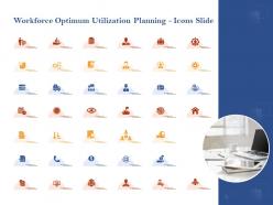 Workforce Optimum Utilization Planning Icons Slide Ppt Powerpoint Outfit